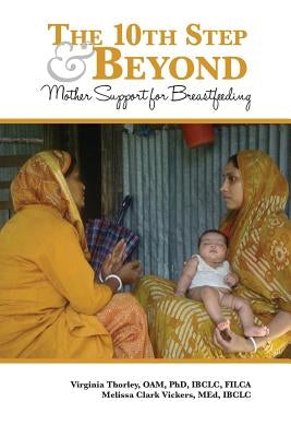 The 10th Step and Beyond: Mother Support for Breastfeeding by Vickers, Melissa Clark