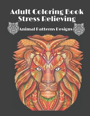 Adult Coloring Book Stress Relieving Animal Patterns Designs: Coloring Books for Adults Lions, owls, Cats and many more for stress relieving and relax by Studio, Funzi