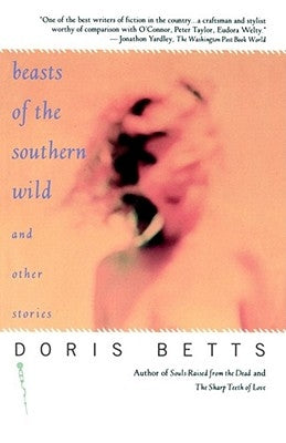 Beasts of the Southern Wild and Other Stories by Betts, Doris