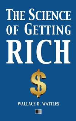 The Science of Getting Rich: Easy to Read Layout by Wattles, Wallace D.