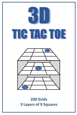 3D Tic Tac Toe Puzzle Book: A book full of 3 layer 3D tic tac toe frames for you to enjoy. Handy 6'x9' size means you can play at home or on the r by Bored, Never