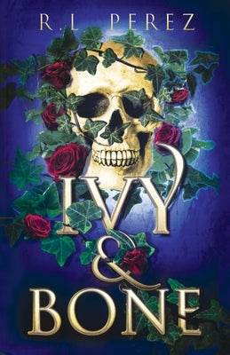 Ivy & Bone: A Hades and Persephone Romance by Perez, R. L.