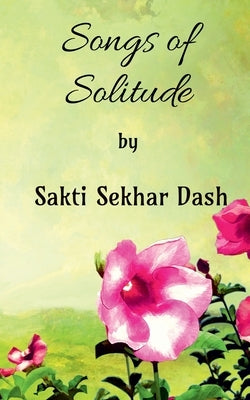 Songs of Solitude by Sekhar, Sakti