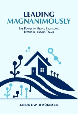 Leading Magnanimously by Brummer, Andrew