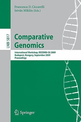 Comparative Genomics: International Workshop, RECOMB-CG 2009, Budapest, Hungary, September 27-29, 2009, Proceedings by Ciccarelli, Francesca D.