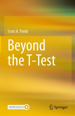 Beyond the T-Test by Pardo, Scott A.