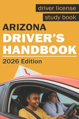 Arizona Drivers Handbook - Arizona Drivers License Handbook by Print, Jesse