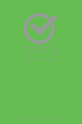 The Topify Method - Green Edition Vol 10: A Quarterly System for Clarity, Focus, and Execution by Penny, Sam