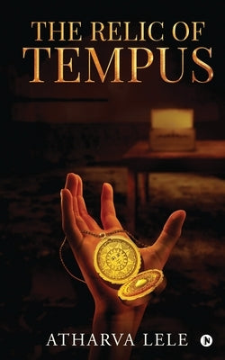 The Relic of Tempus by Atharva Lele
