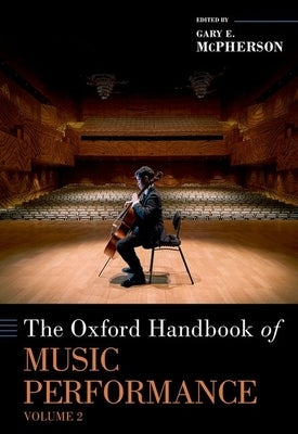 The Oxford Handbook of Music Performance, Volume 2 by McPherson, Gary