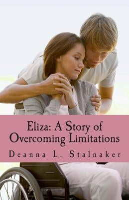 Eliza: A Story of Overcoming Limitations: Women of God: Book 2 by Stalnaker, Deanna L.