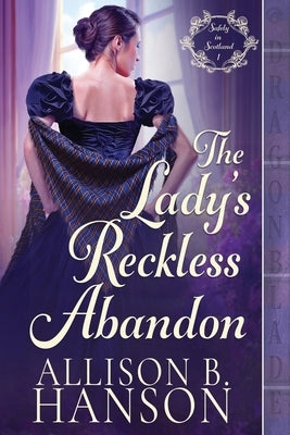 The Lady's Reckless Abandon: A Scottish Regency Historical Romance by Hanson, Allison B.