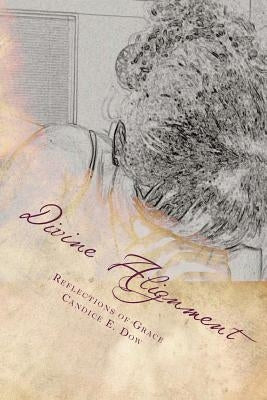 Divine Alignment: Reflections of Grace 3.5.7. by Dow, Candice E.