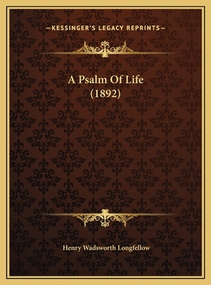 A Psalm Of Life (1892) by Longfellow, Henry Wadsworth