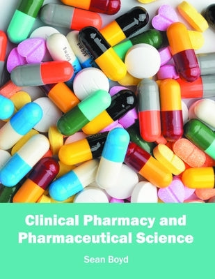 Clinical Pharmacy and Pharmaceutical Science by Boyd, Sean