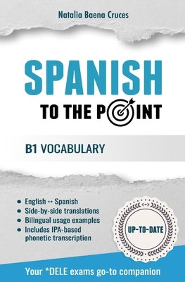 Spanish To The Point: B1 Vocabulary by Baena Cruces, Natalia