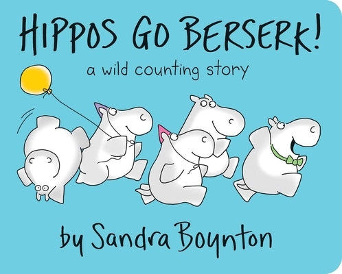 Hippos Go Berserk! by Boynton, Sandra