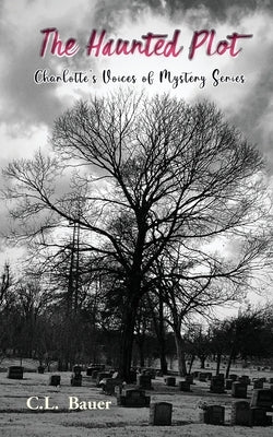 The Haunted Plot by Bauer, C. L.