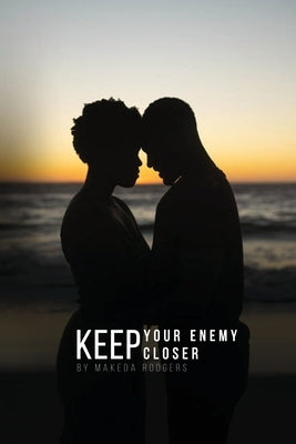 Keep Your Enemy Closer by Rodgers, Makeda