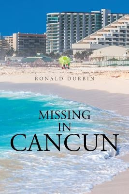 Missing in Cancun by Durbin, Ronald