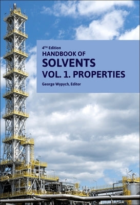 Handbook of Solvents, Volume 1: Volume 1: Properties by Wypych, George
