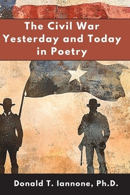 The Civil War Yesterday and Today in Poetry by Iannone, Donald T.