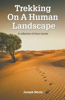 Trekking On A Human Landscape by Morin, Joseph