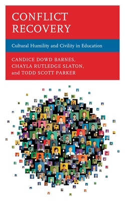 Conflict Recovery: Cultural Humility and Civility in Education by Dowd Barnes, Candice