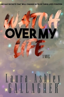 Watch Over My Life by Gallagher, Laura Ashley