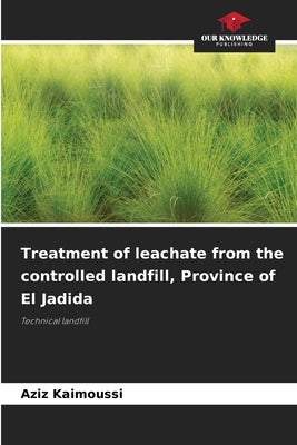 Treatment of leachate from the controlled landfill, Province of El Jadida by Kaimoussi, Aziz