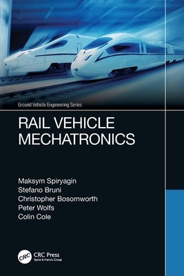 Rail Vehicle Mechatronics by Spiryagin, Maksym