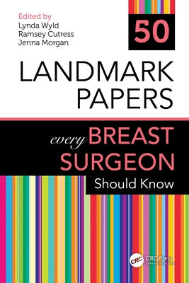 50 Landmark Papers every Breast Surgeon Should Know by Wyld, Lynda