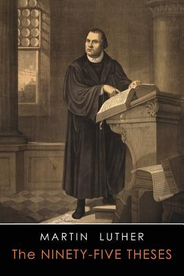 The Ninety-Five Theses by Luther, Martin