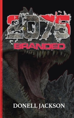 2075: Branded by Jackson, Donell