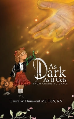 As Dark as It Gets by Bsn, Laura W. Dunavent