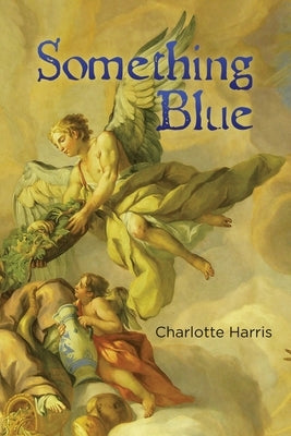 Something Blue by Harris, Charlotte