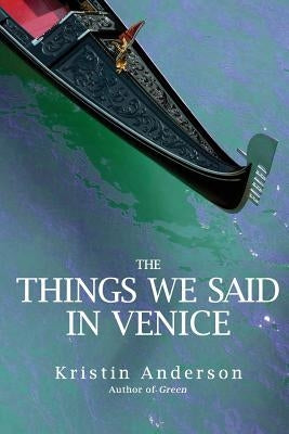 The Things We Said in Venice by Anderson, Kristin