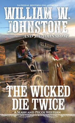 The Wicked Die Twice by Johnstone, William W.