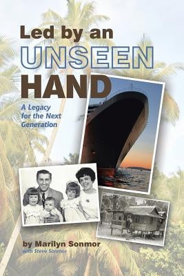 Led by an Unseen Hand: A Legacy for the Next Generation by Sonmor, Marilyn