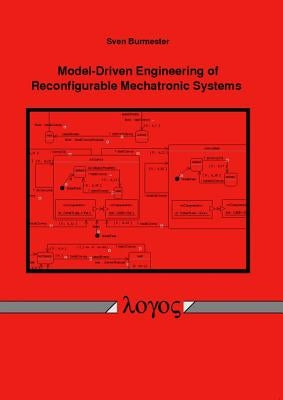 Model-Driven Engineering of Reconfigurable Mechatronic Systems by Burmester, Sven
