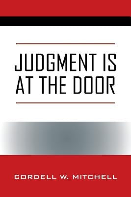 Judgment Is at the Door by Mitchell, Cordell W.
