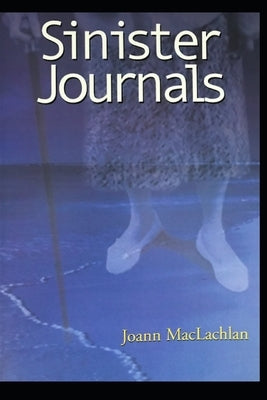 Sinister Journals by MacLachlan, Joann