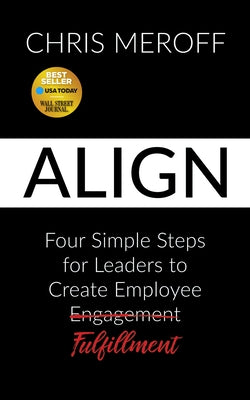 Align: Four Simple Steps for Leaders to Create Employee Fulfillment by Meroff, Chris