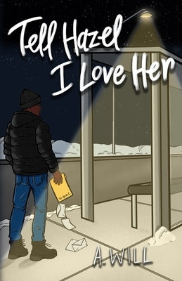 Tell Hazel I Love Her by Will, A.