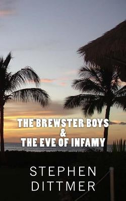 The Brewster Boys & the Eve of Infamy by Dittmer, Stephen
