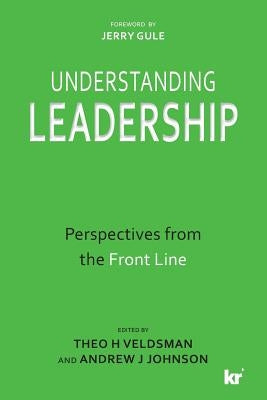 Understanding Leadership: Perspectives from the Front Line by Johnson, Andrew J.