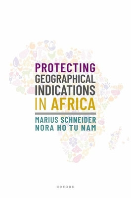 Protecting Geographical Indications in Africa by Schneider, Marius