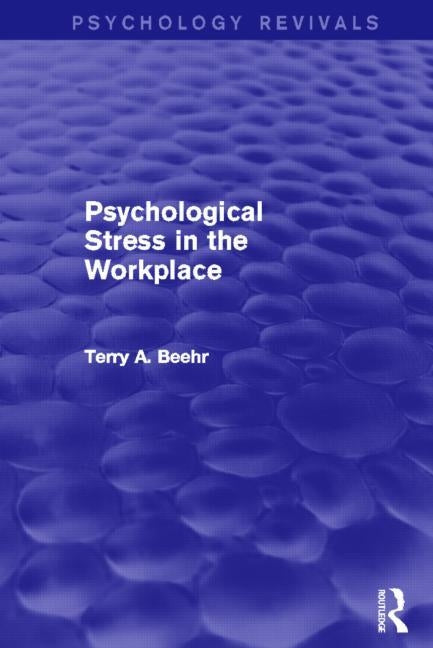 Psychological Stress in the Workplace (Psychology Revivals) by Beehr, Terry