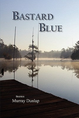 Bastard Blue by Dunlap, Murray