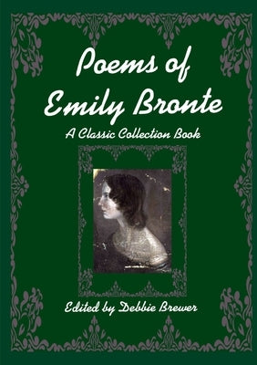 Poems of Emily Bronte, A Classic Collection Book by Brewer, Debbie
